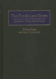 Title: The Florida Land Boom: Speculation, Money, and the Banks, Author: William Frazer