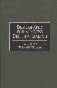 Title: Demography for Business Decision Making, Author: Louis Pol