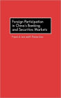 Foreign Participation in China's Banking and Securities Markets