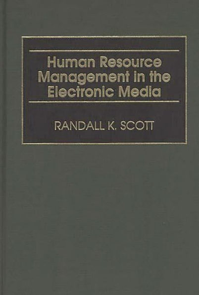 Human Resource Management in the Electronic Media / Edition 1