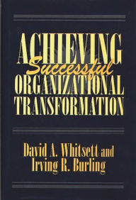 Title: Achieving Successful Organizational Transformation, Author: Irving R. Burling