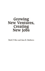 Title: Growing New Ventures, Creating New Jobs: Principles and Practices of Successful Business Incubation, Author: Jana Matthews