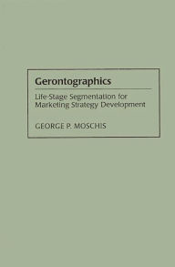 Title: Gerontographics: Life-Stage Segmentation for Marketing Strategy Development, Author: George Moschis