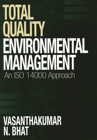 Total Quality Environmental Management: An ISO 14000 Approach