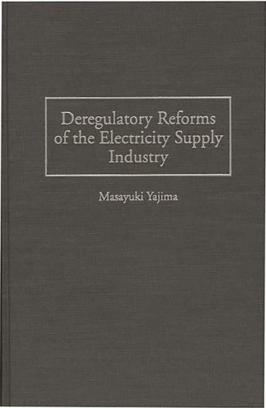 Deregulatory Reforms of the Electricity Supply Industry