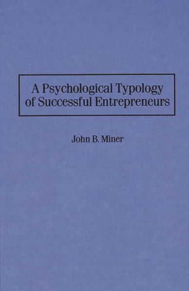 A Psychological Typology of Successful Entrepreneurs