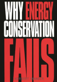 Title: Why Energy Conservation Fails, Author: Herbert Inhaber