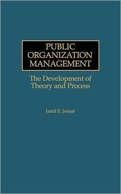Public Organization Management: The Development of Theory and Process