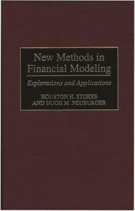Title: New Methods in Financial Modeling: Explorations and Applications, Author: Hugh Neuburger