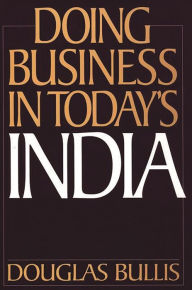 Title: Doing Business in Today's India, Author: Douglas Bullis