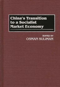 Title: China's Transition to a Socialist Market Economy, Author: Osman Suliman
