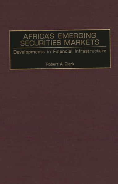 Africa's Emerging Securities Markets: Developments in Financial Infrastructure