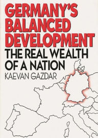 Title: Germany's Balanced Development: The Real Wealth of a Nation, Author: Kaevan Gazdar