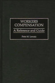 Title: Workers Compensation: A Reference and Guide, Author: Peter Lencsis