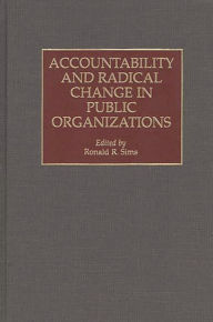 Title: Accountability and Radical Change in Public Organizations, Author: Ronald R. Sims