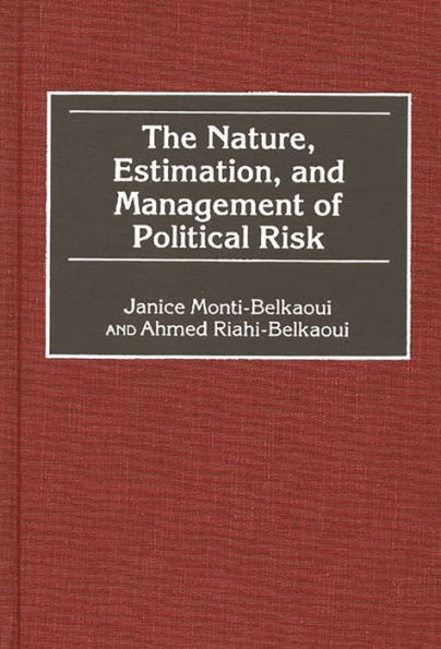 The Nature, Estimation, and Management of Political Risk / Edition 1
