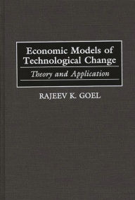 Title: Economic Models of Technological Change: Theory and Application / Edition 1, Author: Rajeev K. Goel