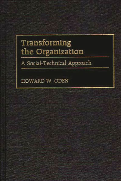 Transforming the Organization: A Social-Technical Approach / Edition 1