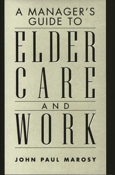 A Manager's Guide to Elder Care and Work