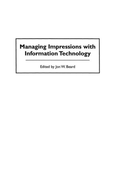 Managing Impressions with Information Technology