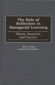 Title: The Role of Reflection in Managerial Learning: Theory, Research, and Practice, Author: Marilyn W. Daudelin