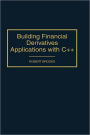 Building Financial Derivatives Applications with C++ / Edition 1