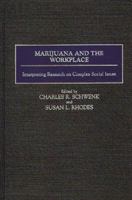 Title: Marijuana and the Workplace: Interpreting Research on Complex Social Issues, Author: Susan Rhodes