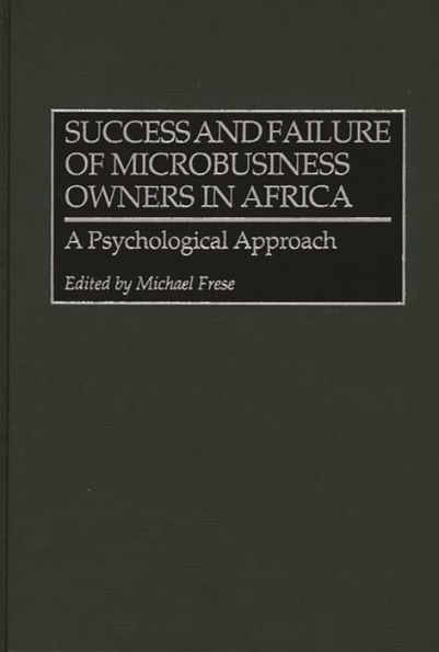 Success and Failure of Microbusiness Owners in Africa: A Psychological Approach / Edition 1