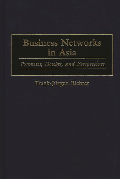 Business Networks in Asia: Promises, Doubts, and Perspectives