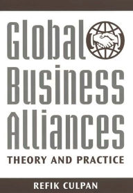 Title: Global Business Alliances: Theory and Practice, Author: Refik Culpan