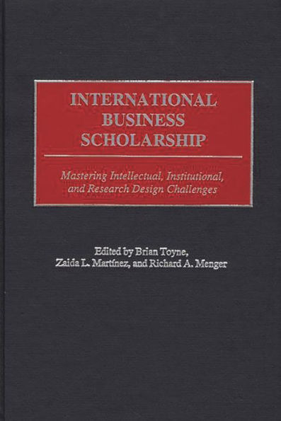 International Business Scholarship: Mastering Intellectual, Institutional, and Research Design Challenges