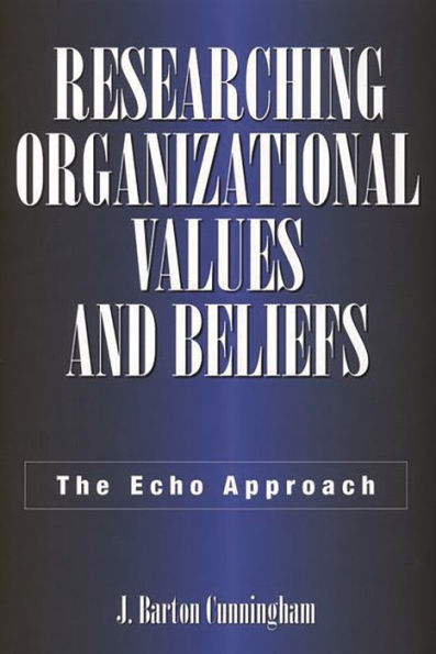 Researching Organizational Values and Beliefs: The Echo Approach