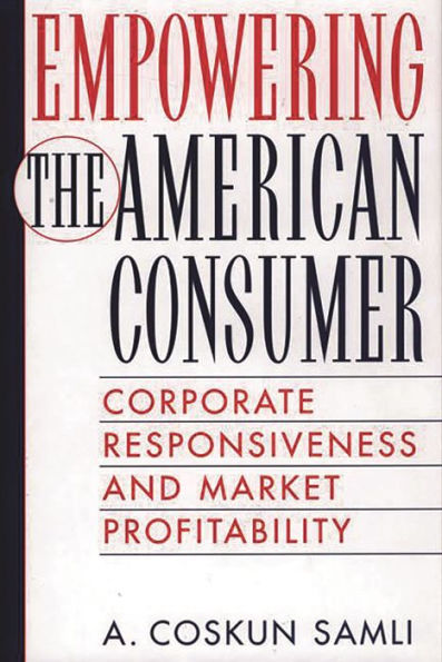 Empowering the American Consumer: Corporate Responsiveness and Market Profitability