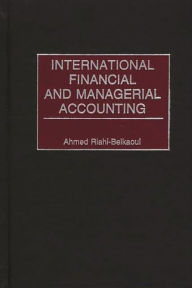 Title: International Financial and Managerial Accounting, Author: Ahmed Riahi-Belkaoui