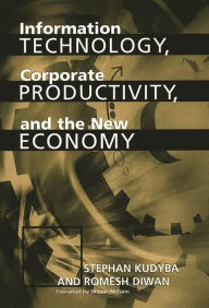 Title: Information Technology, Corporate Productivity, and the New Economy, Author: Stephan Kudyba