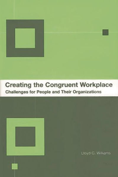 Creating the Congruent Workplace: Challenges for People and Their Organizations