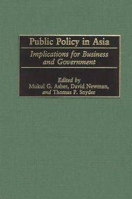 Title: Public Policy in Asia: Implications for Business and Government, Author: Mukul G. Asher