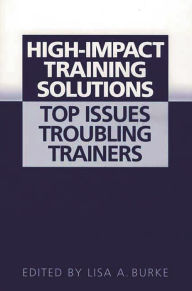 Title: High-Impact Training Solutions: Top Issues Troubling Trainers, Author: Lisa A. Burke