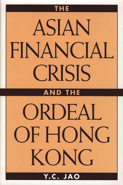 The Asian Financial Crisis and the Ordeal of Hong Kong / Edition 1