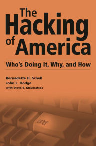 Title: Hacking of America: Who's Doing It, Why, and How, Author: Bernadette H. Schell