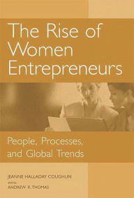 Title: The Rise of Women Entrepreneurs: People, Processes, and Global Trends, Author: Jeanne Coughlin