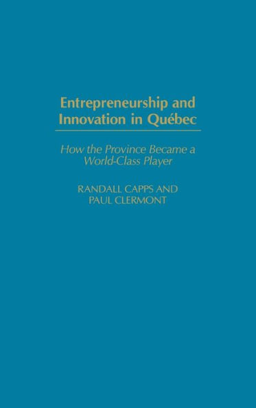 Entrepreneurship and Innovation in Québec: How the Province Became a World-Class Player