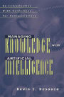 Managing Knowledge with Artificial Intelligence: An Introduction with Guidelines for Nonspecialists