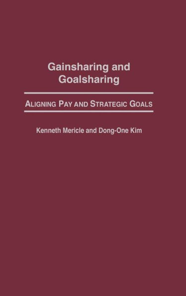 Gainsharing and Goalsharing: Aligning Pay and Strategic Goals