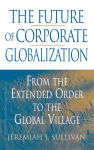 Alternative view 2 of The Future of Corporate Globalization: From the Extended Order to the Global Village / Edition 1