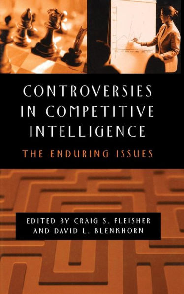 Controversies in Competitive Intelligence: The Enduring Issues