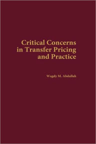 Title: Critical Concerns in Transfer Pricing and Practice, Author: Wagdy M. Abdallah