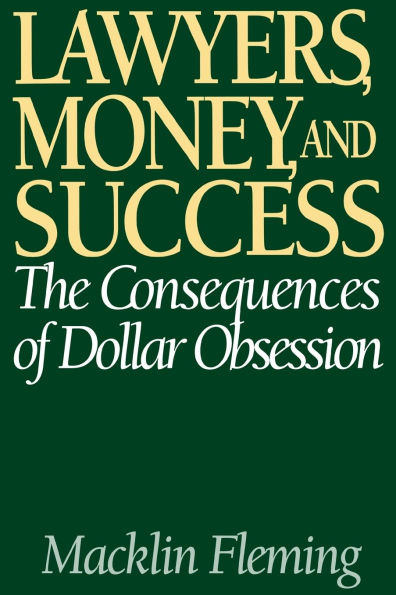 Lawyers, Money, and Success: The Consequences of Dollar Obsession