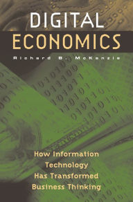 Title: Digital Economics: How Information Technology Has Transformed Business Thinking, Author: Richard McKenzie