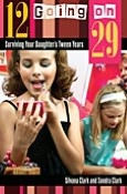 Title: 12 Going on 29: Surviving Your Daughter's Tween Years, Author: Silvana Clark